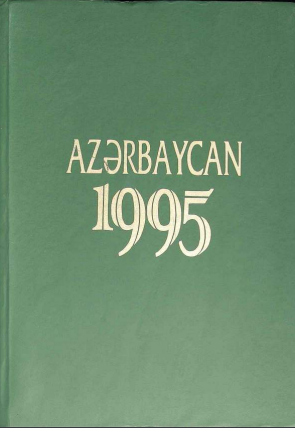 Azərbaycan 1995: Qarşıdurmadan Milli həmrəyliyə. III hissə